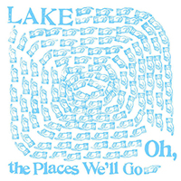 Lake (USA) - Oh, The Places We'll Go