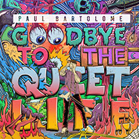 Bartolome, Paul - Goodbye To The Quiet Life (EP)