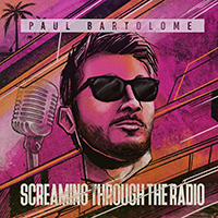 Bartolome, Paul - Screaming Through The Radio