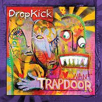 Dropkick - Trapdoor