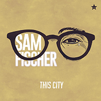 Fischer, Sam - This City (Single)