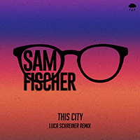 Fischer, Sam - This City (Luca Schreiner Remix) (Single)