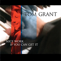 Grant, Tom - Nice Work If You Can Get It