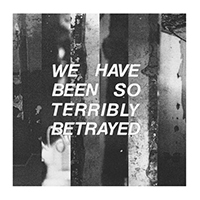 Partisan - We Have Been So Terribly Betrayed (Single)