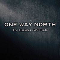 One Way North - The Darkness Will Fade (Single)