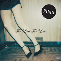 Pins (GBR) - Too Little Too Late (Single)