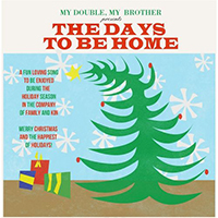 My Double, My Brother - The Days To Be Home (Single)