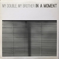 My Double, My Brother - In A Moment (Single)