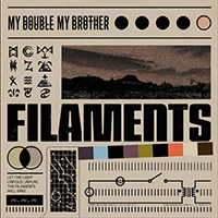 My Double, My Brother - Filaments