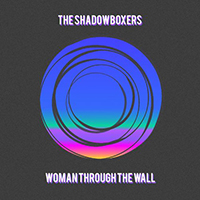 Shadowboxers - Woman Through The Wall (Single)