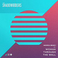 Shadowboxers - Woman Through The Wall (Midoca Remix Single)