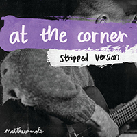 Mole, Matthew - At The Corner (Stripped Version Single)