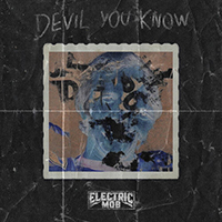 Electric Mob - Devil You Know (Single)