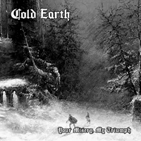 Cold Earth (DEU) - Your Misery, My Triumph