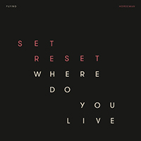 Flying Horseman - Set Reset / Where Do You Live (Single)