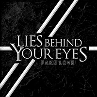 Lies Behind Your Eyes - Fake Love (Single)