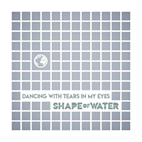 Shape Of Water - Dancing With Tears In My Eyes (Single)