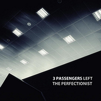 3 Passengers Left - The Perfectionist (Single)