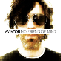 Aviator (GBR) - No Friend Of Mind