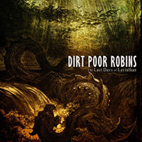 Dirt Poor Robins - The Last Days Of Leviathan