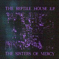 Sisters Of Mercy - The Reptile House