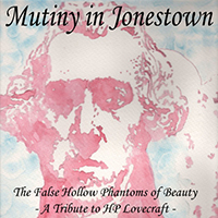 Mutiny in Jonestown - The False Hollow Phantoms Of Beauty