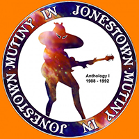 Mutiny in Jonestown - Anthology I (1988 - 1992)