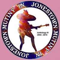 Mutiny in Jonestown - Anthology III (2003 - 2014)