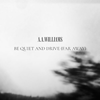 A.A. Williams - Be Quiet And Drive (Single)