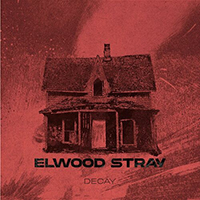 Elwood Stray - Decay