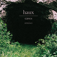 Haux - Caves (Remixes EP)