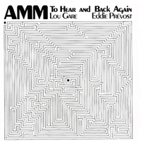 AMM - To Hear And Back Again