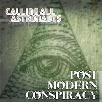 Calling All Astronauts - Post Modern Conspiracy