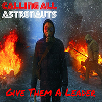 Calling All Astronauts - Give Them A Leader (Single)