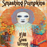 Smashing Pumpkins - If All Goes Wrong (CD 1)