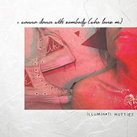 Illuminati Hotties - I Wanna Dance With Somebody (Who Loves Me) (Single)