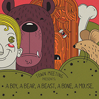 Town Meeting - A Boy, A Bear, A Beast, A Bone, A Mouse (EP)