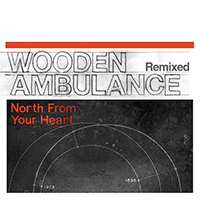 Wooden Ambulance - North From Your Heart