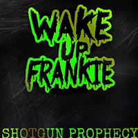 Wake up Frankie - Shotgun Prophecy (Single)
