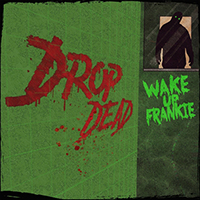 Wake up Frankie - Drop Dead
