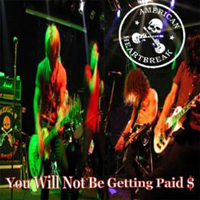 American Heartbreak - You Will Not Be Getting Paid $
