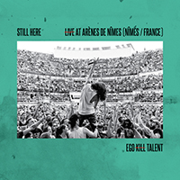 Ego Kill Talent - Still Here (Live At Arenes De Nimes) (Single)