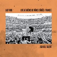 Ego Kill Talent - Last Ride (Live At Arenes De Nimes) (Single)