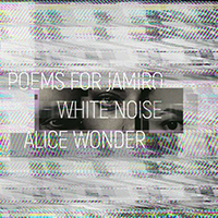 Poems For Jamiro - White Noise (feat. Alice Wonder) (Single)
