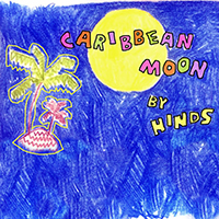 Hinds - Caribbean Moon (Single)