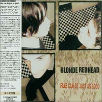 Blonde Redhead (USA) - Fake Can Be Just As Good