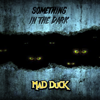 Mad Duck - Something in the Dark