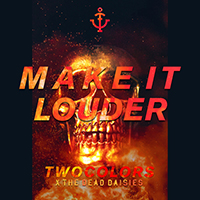 Twocolors - Make It Louder (The Dead Daisies Remix) (Single)