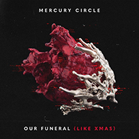 Mercury Circle - Our Funeral (Like Xmas) (Single)