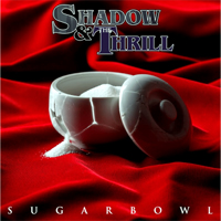 Shadow and The Thrill - Sugarbowl